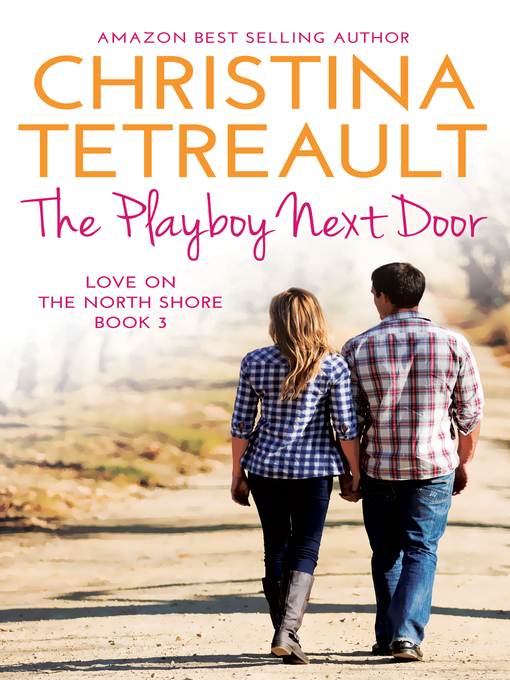 Title details for The Playboy Next Door by Christina Tetreault - Available